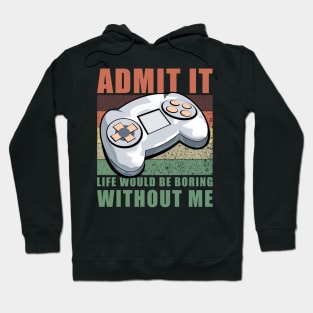 Life Would Be Boring Without Me Gaming Vintage Hoodie